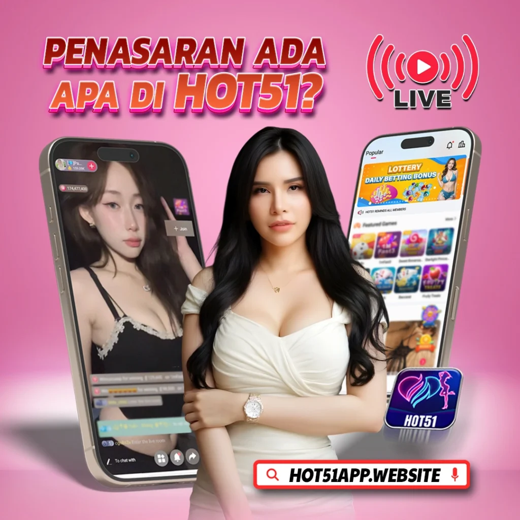 Hot51 Platform Streaming: Aplikasi Live Interaktif di Indonesia