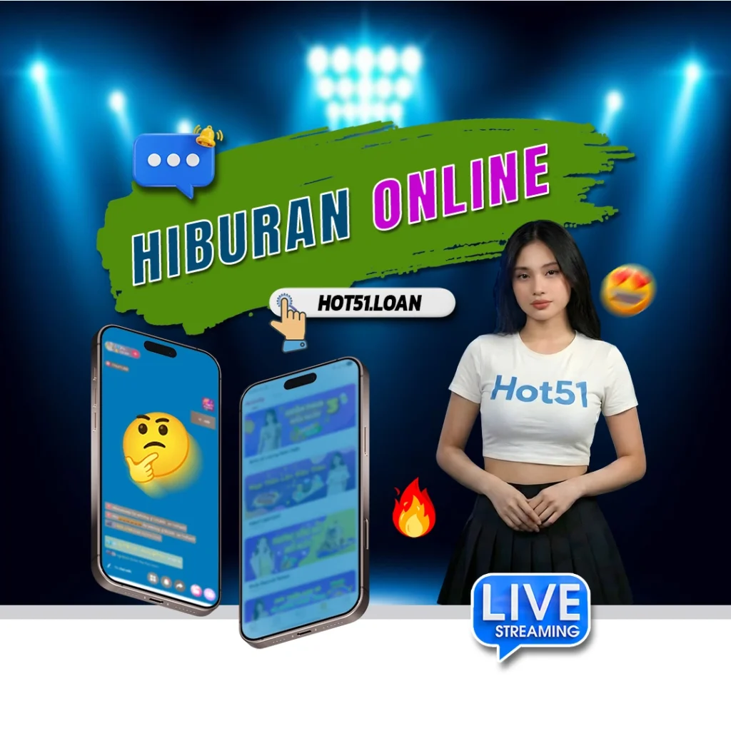 Hot51 Aplikasi Hiburan Live Streaming di Indonesia